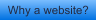 Why a website?